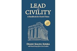 Lead with Civility: A Handbook for Uncivil Times