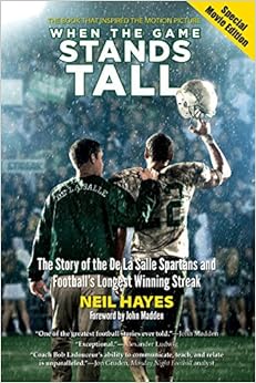 When the Game Stands Tall, Special Movie Edition: The Story of the De La Salle Spartans and Football's Longest Winning Streak, by Neil Hayes When the Game Stands Tall, Special Movie Edition: The Story of the De La Salle Spartans and Football's Longest Winning Streak, by Neil Hayes