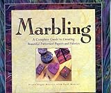 Marbling: A Complete Guide to Creating Beautiful Patterned Papers and Fabrics by 