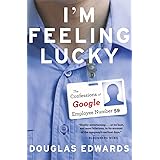 I'm Feeling Lucky: The Confessions of Google Employee Number 59
