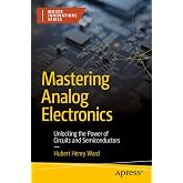 Mastering Analog Electronics: Unlocking the Power of Circuits and Semiconductors (Maker Innovations Series)
