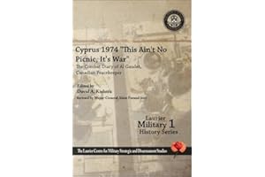Cyprus 1974, “This Ain't No Picnic, It's War”: The Combat Diary of Al Gaudet, Canadian Peacekeeper