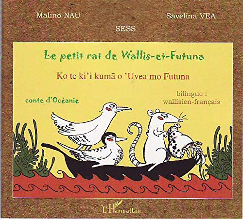 Le petit rat de Wallis-et-Futuna : Edition bilingue wallisien-français by Malino Nau, Savelina Vea, Sess