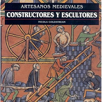 Constructores y escultores (Artesanos medievales) Constructores y escultores (Artesanos medievales)