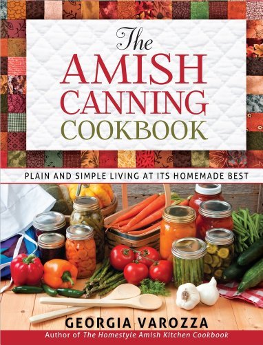 The Amish Canning Cookbook by Varozza Georgia (1-Jul-2013) Spiral-bound by (Unknown Binding)