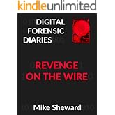 Digital Forensic Diaries: Revenge on the Wire