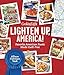 Cooking Light Lighten Up, America!: Favorite American Foods Made Guilt-Free