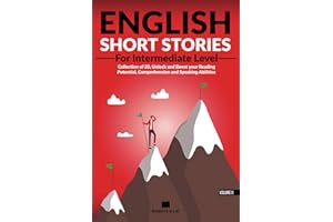 English Short Stories For Intermediate Level: Collection of 20, Unlock and Boost your Reading Potential, Comprehension and Sp