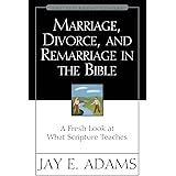 Marriage, Divorce, and Remarriage in the Bible