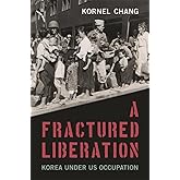A Fractured Liberation: Korea under US Occupation