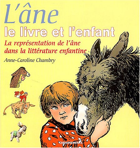 Amazon Fr L Ane Le Livre Et L Enfant La Representation De L Ane Dans La Litterature Enfantine Chambry Anne Caroline Livres