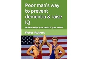 Poor man's way to prevent dementia & raise IQ: How to keep your brain & your boner