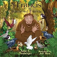 St. Francis with His Feathered Friends 1619561522 Book Cover