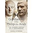 Gordian III and Philip the Arab: The Roman Empire at a Crossroads