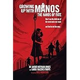 Growing Up with Manos: The Hands of Fate: How I was the Child Star of the Worst Movie Ever Made and Lived to Tell the Story