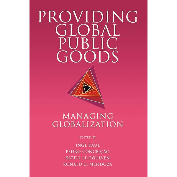 Providing Global Public Goods Managing Globalization Kaul Inge Conceicao Pedro Le Goulven Katell Mendoza Ronald U 9780195157413 Amazon Com Books