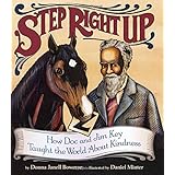 Step Right Up: How Doc and Jim Key Taught the World about Kindness