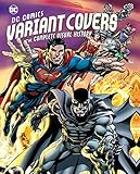 DC Comics Variant Covers: The Complete Visual History