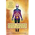 Basic Psychic Development: A User's Guide to Auras, Chakras & Clairvoyance