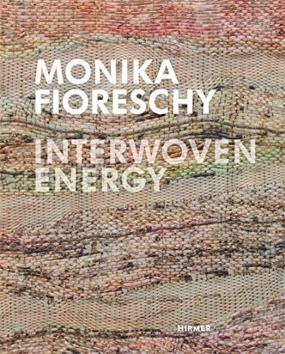 Monika Fioreschy: Interwoven Energy (Jürgen B. Tesch)