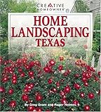 Home Landscaping: Texas by Greg Grant, Roger Holmes Mr.