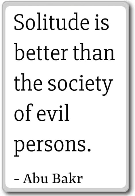 Soledad Es Mejor Que La Sociedad Del Mal persona... - Abu Bakr ...
