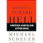 Marching Toward Hell: America and Islam After Iraq