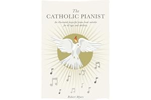 The Catholic Pianist: An illustrated prayerful piano book suitable for a range of ages and abilities.