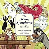 Front cover for the book The Heroic Symphony by Anna Harwell Celenza