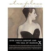 Strapless: John Singer Sargent and the Fall of Madame X