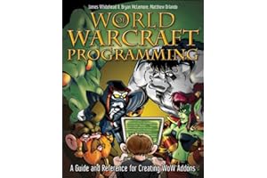 World of Warcraft Programming: A Guide and Reference for Creating WoW Addons