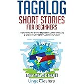 Tagalog Short Stories for Beginners: 20 Captivating Short Stories to Learn Tagalog & Grow Your Vocabulary the Fun Way! (Easy Tagalog Stories)