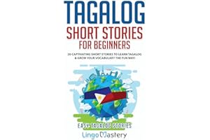 Tagalog Short Stories for Beginners: 20 Captivating Short Stories to Learn Tagalog & Grow Your Vocabulary the Fun Way!