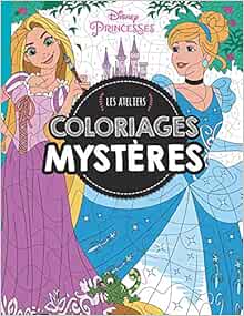 Princesses Mes Ateliers Disney Coloriages Mystere Hjd Ateliers French Edition 9782013237215 Amazon Com Books