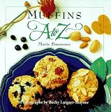 Muffins A to Z (The A to Z Cookbook Series) by 