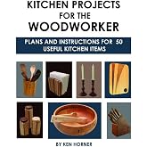 Kitchen Projects for the Woodworker: Plans and Instructions for Over 65 Useful Kitchen Items