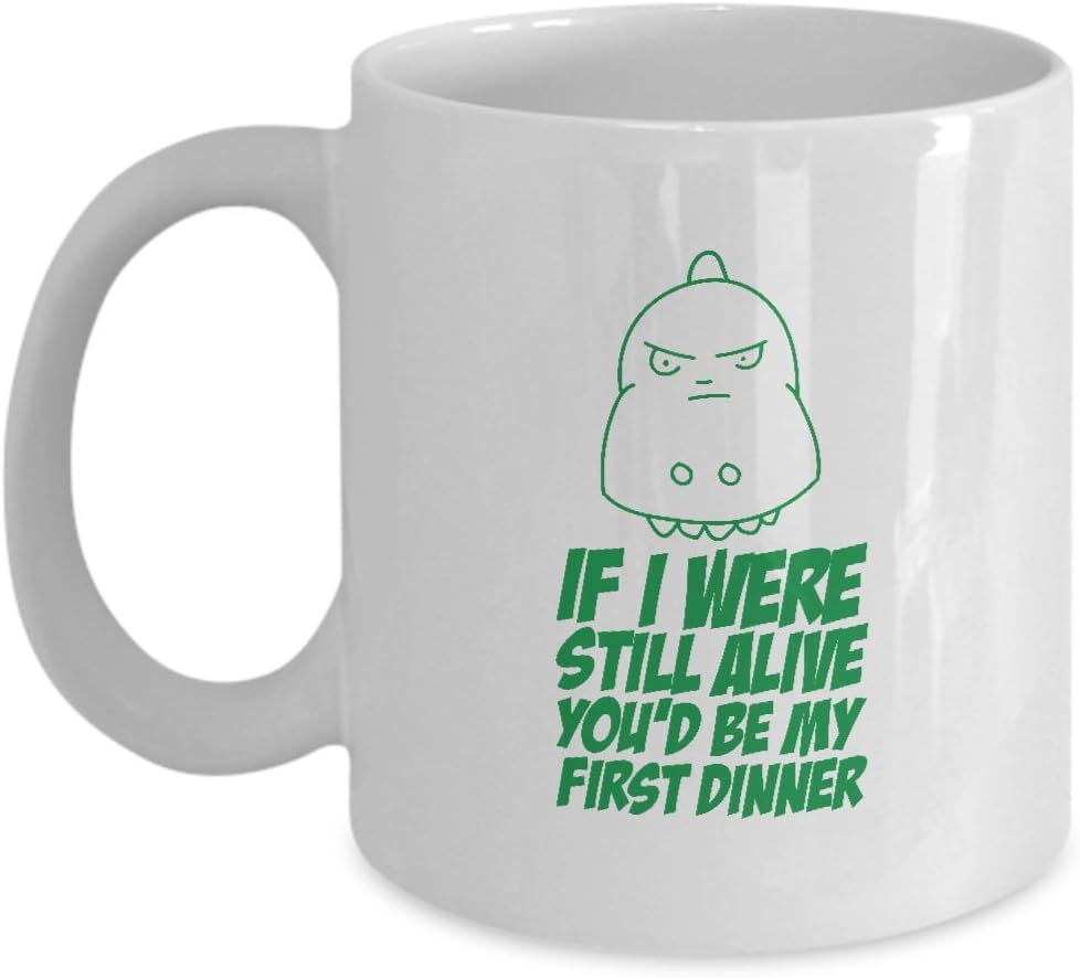 Candid Awe - Gifts For T-Rex Fanatics: "If I Were Still Be Alive You'd Be My First Dinner" Dinosaur, Tyrannosaurus Rex, T-Rex, Dinos, 11oz White Mug, Ceramic Coffee Cup