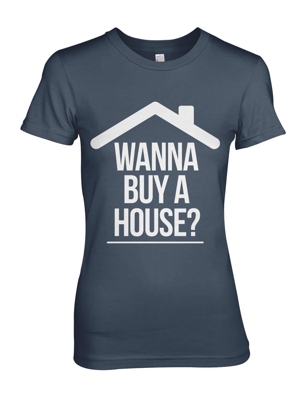 Wanna Buy A House Real Estate Realtor Funny Open House T-shirt