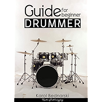 Guide For Beginner Drummer - Best Beginner Drum Book Drumming Books Instruction For Beginners Lessons: Learning To Play… book cover
