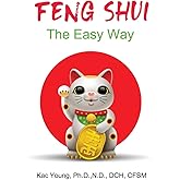Feng Shui The Easy Way: The Ancient Art That Can Change Your Life Overnight