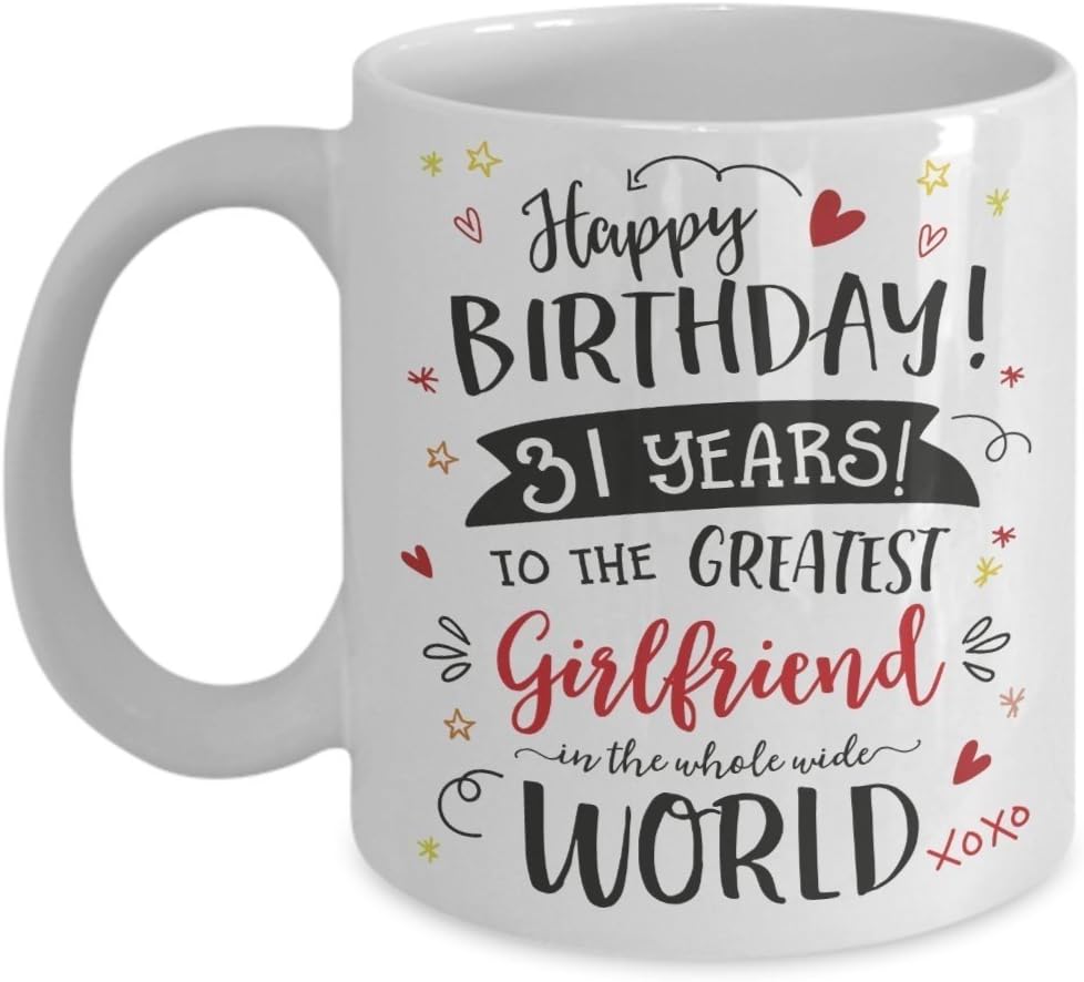 31st Birthday Gift Mug For Girlfriend 31 Year Old Happy Birthday Best Ever Lover Fiancee Cup Romantic Congratulations Present For Her Women 11oz Amazon Co Uk Kitchen Home
