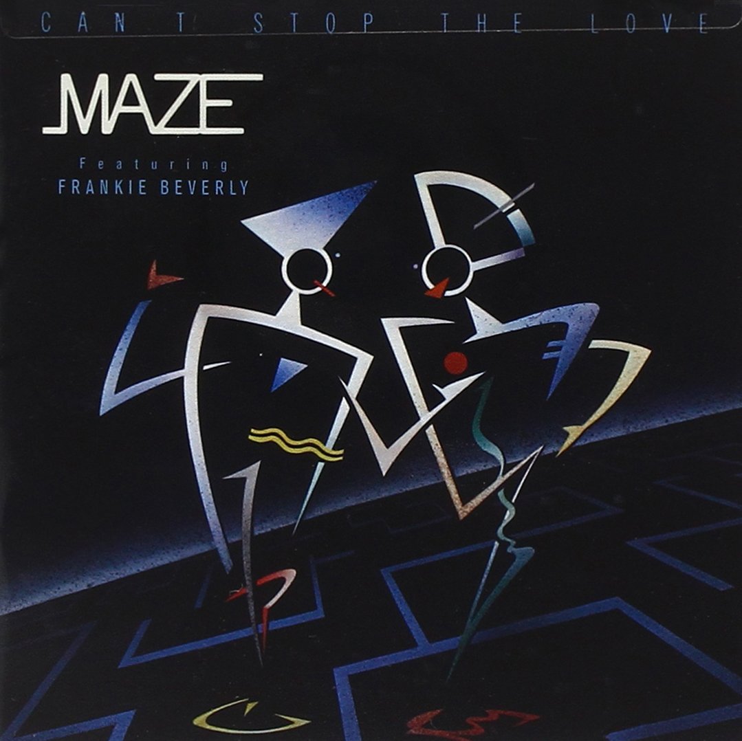 Maze/Frankie Beverly Can't Stop The Love Music