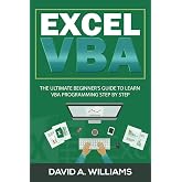 Excel VBA: The Ultimate Beginner's Guide to Learn VBA Programming Step by Step