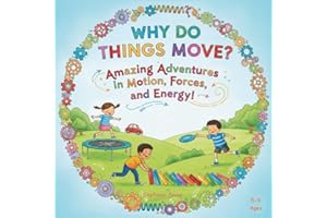 Why Do Things Move?: Stories That Explain Motion, Forces, and Energy for Curious Kids