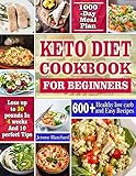 Keto Diet Cookbook For Beginners: 600+ Healthy Low Carb And Easy Recipes - 1000-Day Meal Plan- Lose Up To 30 Pounds In 4 Weeks And 10 Perfect Tips by Jerome  Blanchard