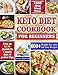 Keto Diet Cookbook For Beginners: 600+ Healthy Low Carb And Easy Recipes - 1000-Day Meal Plan- Lose Up To 30 Pounds In 4 Weeks And 10 Perfect Tips by Jerome  Blanchard