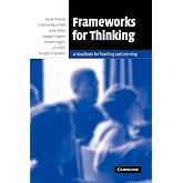 Frameworks for Thinking: A Handbook for Teaching and Learning
