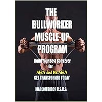 The Bullworker Muscle-up Program: Build Your Best Body Ever (Bullworker ...