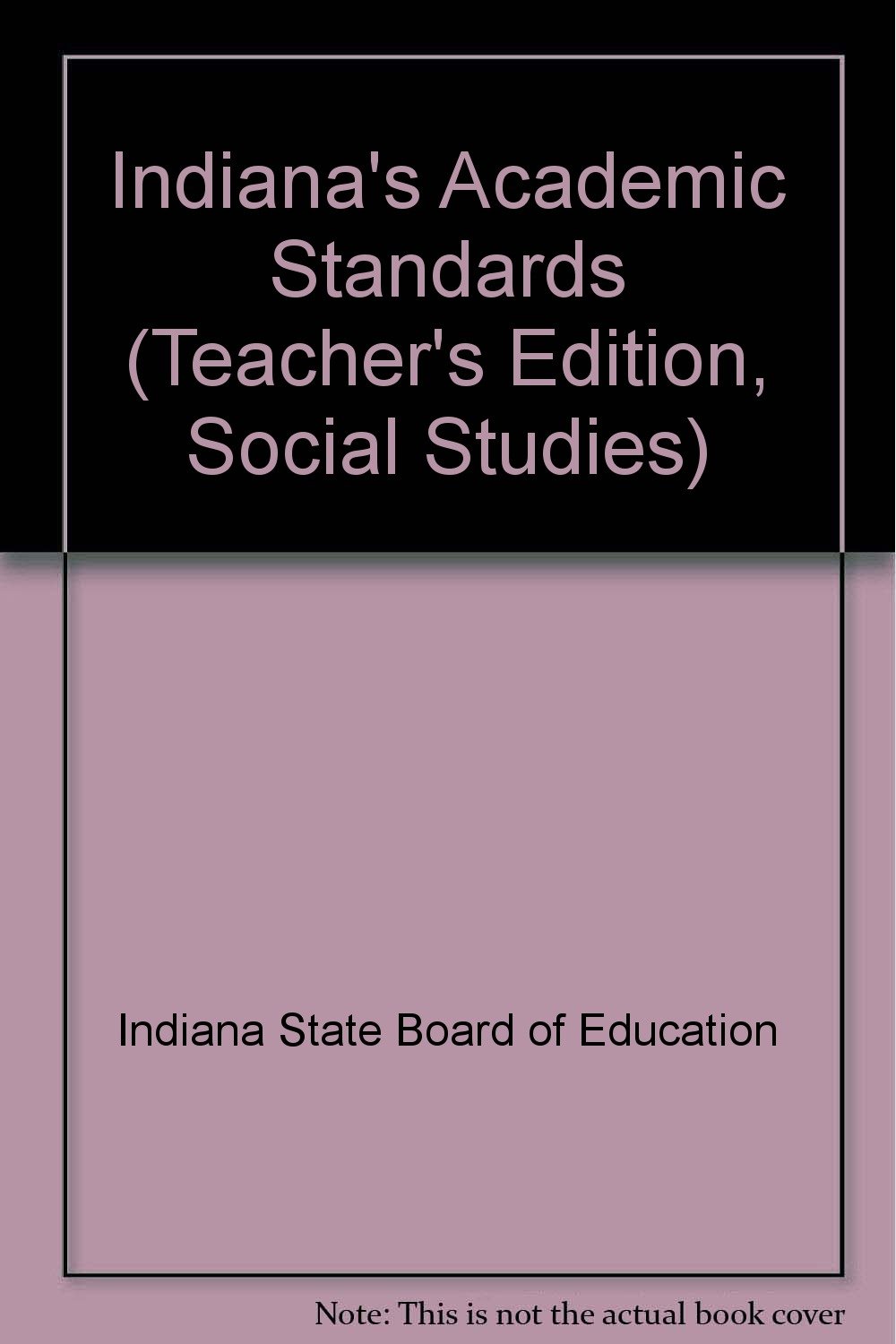 Indiana S Academic Standards Teacher S Edition Social Studies Indiana State Board Of Education Amazon Com Books
