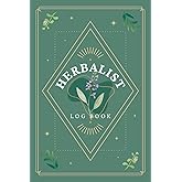 Herbalist Log Book: Herbalism Journal for Recording Herb Profiles, Recipes & Notes | Materia Medica Organizer Notebook to Track Herbal Properties & Formulary